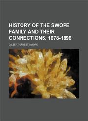 History of the Swope family and their connections. 1678-1896,1236551516,9781236551511