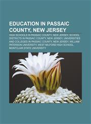 Education in Passaic County, New Jersey High schools in Passaic County, New Jersey, School districts in Passaic County, New Jersey,1158022298,9781158022298