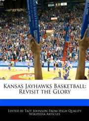 Kansas Jayhawks Basketball Revisit the Glory,124100076X,9781241000769
