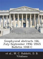 Geophysical Abstracts 166, July-September 1956 Usgs Bulletin 1048-C,1289129835,9781289129835
