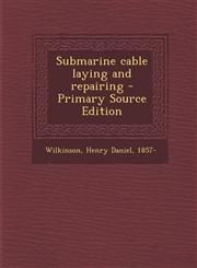 Submarine Cable Laying and Repairing - Primary Source Edition,1293660973,9781293660973