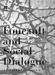 Foucault and Social Dialogue Beyond Fragmentation,0415170451,9780415170451