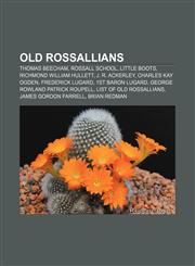 Old Rossallians Thomas Beecham, Rossall School, Little Boots, Richmond William Hullett, J. R. Ackerley, Charles Kay Ogden, Frederick Lugard,1155470699,9781155470696