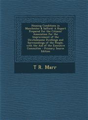 Housing Conditions in Manchester & Salford A Report Prepared for the Citizens' Association for the Improvement of the Unwholesome Dwellings and Surro,1294781073,9781294781073
