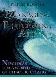 Managing as a Performing Art New Ideas for a World of Chaotic Change,1555423698,9781555423698