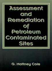 Assessment and Remediation of Petroleum Contaminated Sites,0873718240,9780873718240