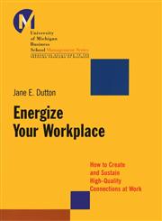 Energize Your Workplace How to Create and Sustain High-Quality Connections at Work 1st Edition,0787956228,9780787956226