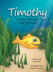 Timothy A Little Fish with a Big Purpose!,1620153416,9781620153413
