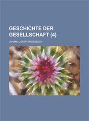 Geschichte Der Gesellschaft (4),123497956X,9781234979560