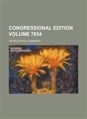 Congressional edition Volume 7654,1236027930,9781236027931