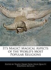 It's Magic! Magical Aspects of the World's Most Popular Religions,1242068139,9781242068133