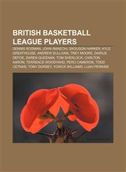 British Basketball League players Dennis Rodman, John Amaechi, Skouson Harker, Kyle Greathouse, Andrew Sullivan, Trey Moore, Darius Defoe,1157468551,9781157468554