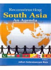 Reconstructing South Asia An Agenda,8121209285,9788121209281