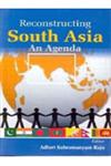 Reconstructing South Asia An Agenda,8121209285,9788121209281