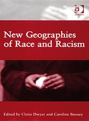 New Geographies of Race and Racism,0754670856,9780754670858
