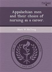 Appalachian men and their choice of nursing as a career.,1248958764,9781248958766