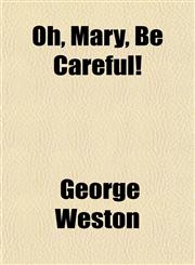 Oh, Mary, Be Careful!,1151360171,9781151360175