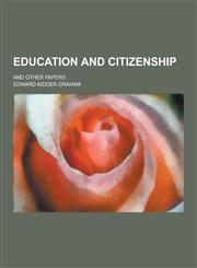 Education and Citizenship; And Other Papers,1230261095,9781230261096