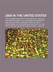 2008 in the United States List of American films of 2008, PRO-IP Act, 2008 G-20 Washington summit, List of number-one albums of 2008,1156820189,9781156820186