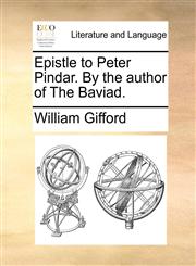 Epistle to Peter Pindar. By the author of The Baviad.,1140890891,9781140890898