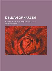 Delilah of Harlem; A Story of the New York City of To-Day,1150437081,9781150437083