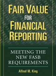 Fair Value for Financial Reporting Meeting the New FASB Requirements,0471771848,9780471771845