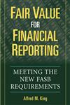 Fair Value for Financial Reporting Meeting the New FASB Requirements,0471771848,9780471771845