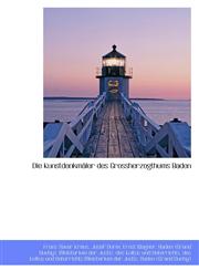 Die Kunstdenkmäler des Grossherzogthums Baden,1110043694,9781110043699