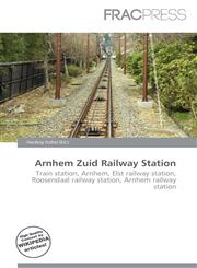 Arnhem Zuid Railway Station,6136580799,9786136580791