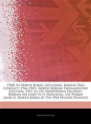 1960s In North Korea, including Korean Dmz Conflict (1966-1969), North Korean Parliamentary Election, 1967, Ec-121 Shootdown Incident, Korean Air Lines Ys-11 Hijacking, Uss Pueblo (ager-2), North Korea At The 1964 Winter Olympics,1244823074,9781244823075