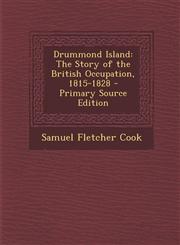 Drummond Island The Story of the British Occupation, 1815-1828 - Primary Source Edition,1295820161,9781295820160
