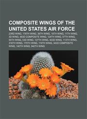 Composite wings of the United States Air Force 23rd Wing, 176th Wing, 36th Wing, 18th Wing, 11th Wing, 3d Wing, 483d Composite Wing,1233074458,9781233074457