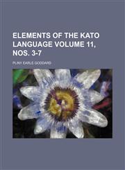 Elements of the Kato language Volume 11, nos. 3-7,1130610683,9781130610680