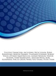 Articles On Fugitive Financiers, including Nick Leeson, Boris Berezovsky, Martin Frankel, Vladimir Gusinsky, Robert Vesco, Ottavio Quattrocchi, Leonid Nevzlin, Viktor KoÅ¾enÃ½, Tomo Razmilovic, Sholam Weiss, Kobi Alexander, Pincus Green,1242990216,9781242990212