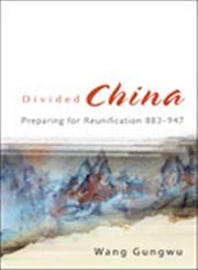 Divided China Preparing for Reunification 883-947,9812706119,9789812706119