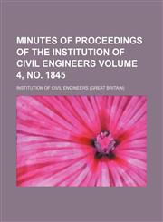 Minutes of proceedings of the Institution of Civil Engineers Volume 4, no. 1845,1231215089,9781231215081