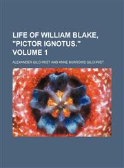 Life of William Blake, "Pictor ignotus." Volume 1,1150676612,9781150676611
