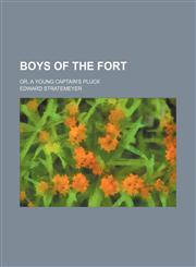 Boys of the Fort; Or, a Young Captain's Pluck,1150654155,9781150654152
