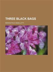 Three Black Bags,115052572X,9781150525728