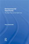 Entrepreneurial Opportunity The Right Place at the Right Time,0415997097,9780415997096