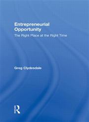Entrepreneurial Opportunity The Right Place at the Right Time,0415997097,9780415997096