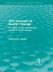 The Concept of Social Change A Critique of the Functionalist Theory of Social Change,0415579201,9780415579209