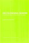 Decolonising Gender Literature and a Poetics of the Real,0415424186,9780415424189