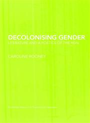 Decolonising Gender Literature and a Poetics of the Real,0415424186,9780415424189