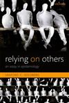 Relying on Others An Essay in Epistemology,0199659370,9780199659371