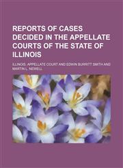 Reports of Cases Decided in the Appellate Courts of the State of Illinois (Volume 80),1150980532,9781150980534