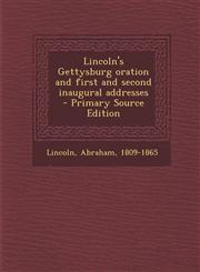 Lincoln's Gettysburg oration and first and second inaugural addresses - Primary Source Edition,1295041286,9781295041282