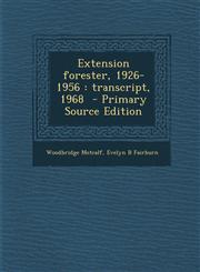 Extension Forester, 1926-1956 Transcript, 1968 - Primary Source Edition,1289626065,9781289626068