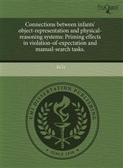 Connections between infants' object-representation and physical-reasoning systems Priming effects in violation-of-expectation and manual-search tasks.,124355892X,9781243558923