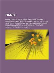 Finnoj Finnaj esperantistoj, Finnaj instruistoj, Finnaj muzikistoj, Finnaj nobeloj, Finnaj politikistoj, Finnaj sportistoj, Finnaj verkistoj, Finndevenaj usonanoj, Finnlandaj arkitektoj, Lingvistoj de Finnlando, Ĝermoj pri finnoj, Mika Waltari,123295991X,9781232959915